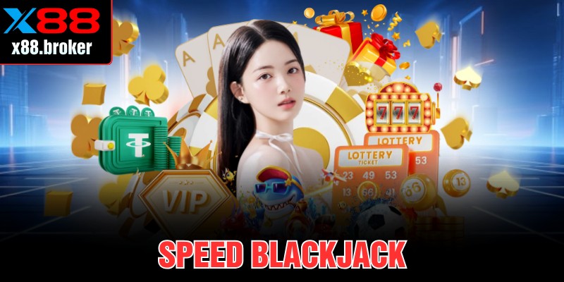 Speed Blackjack X88 – Trải Nghiệm Chia Bài Siêu Tốc